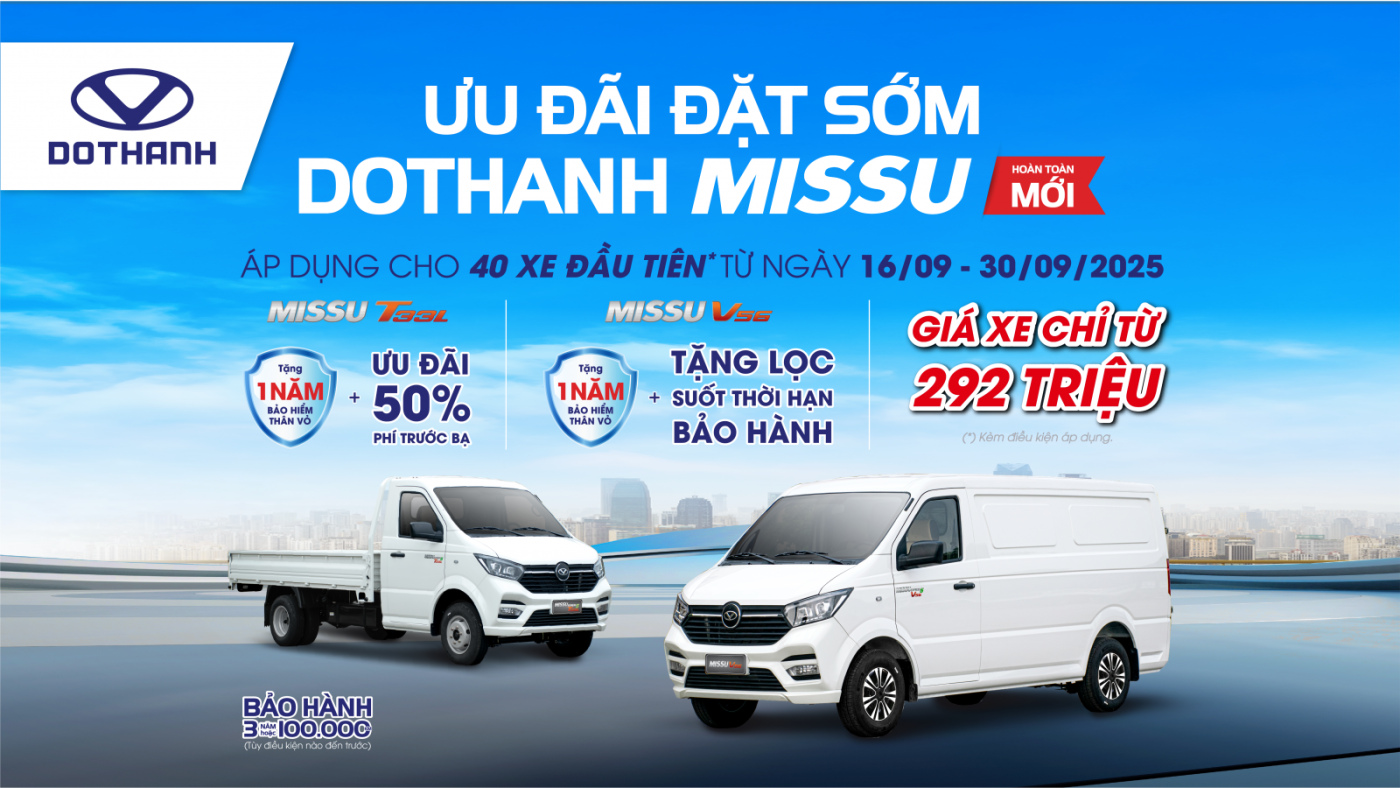 ƯU ĐÃI ĐẶT SỚM XE TẢI, XE VAN DOTHANH MISSU  DoThanh Auto mở “Ưu đãi đặt sớm” dành cho những vị khách đầu tiên đặt cọc mua xe tải nhỏ dưới 1.5 tấn và xe van 945kg DOTHANH MISSU (hoàn toàn mới). Số lượng có hạn!